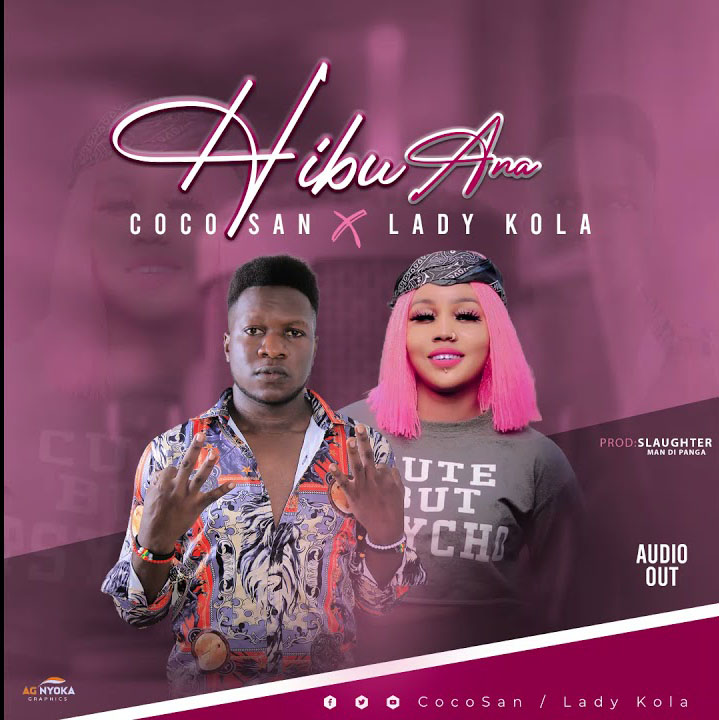 Cocosan Ft Lady Kola – Hibu Ana