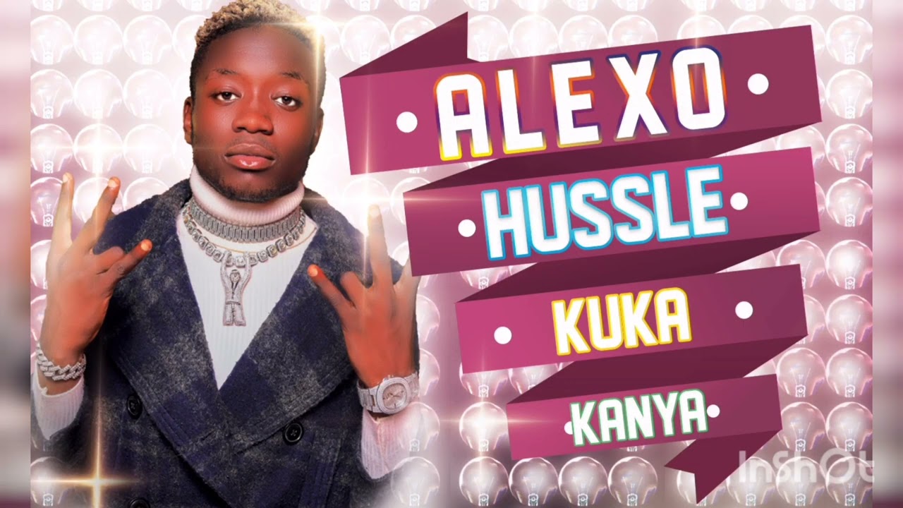 Kukakanya-Alexo-Hussle-Kakwan Ambassador