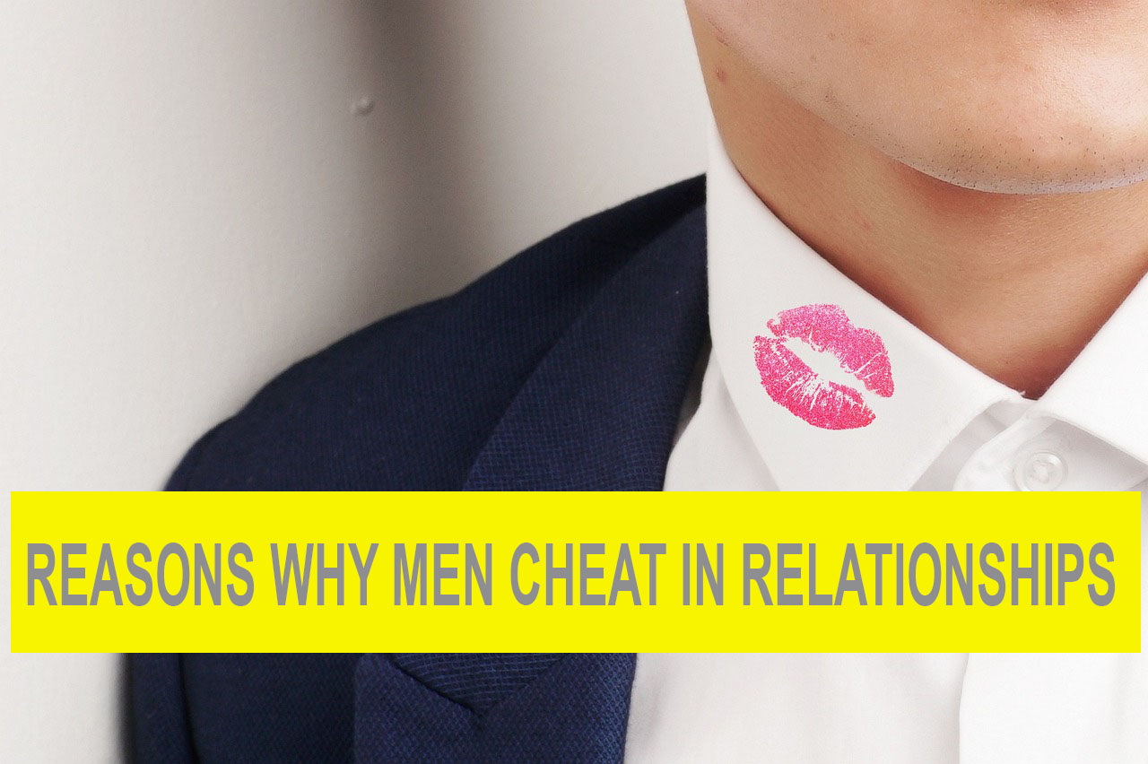 Reasons Why Men Cheat in Relationships